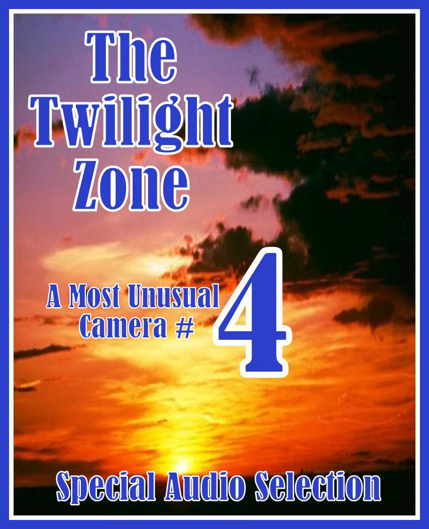 The Twilight Zone - A Most Unusual Camera #4 (Abridged)