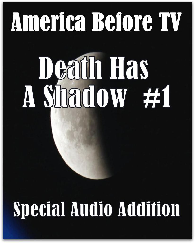 America Before TV - Death Has A Shadow #1 (Abridged)