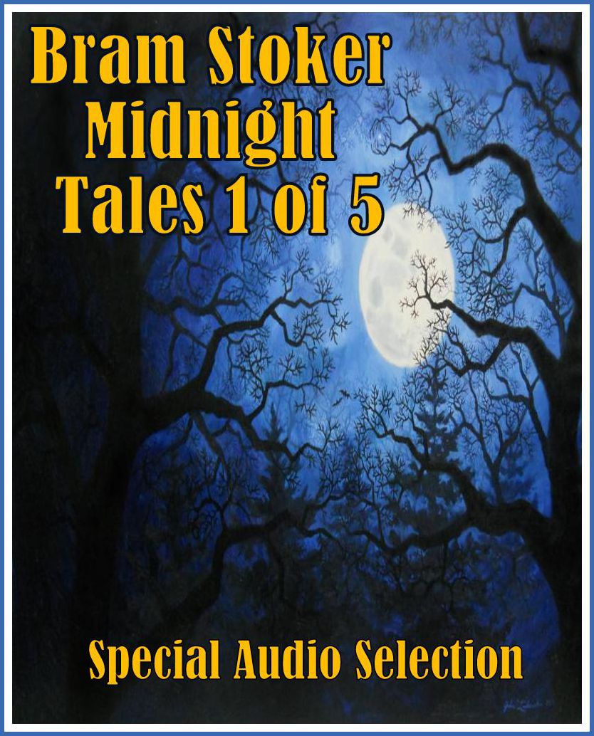 Bram Stoker Midnight Tales 1 of 5 (Abridged)