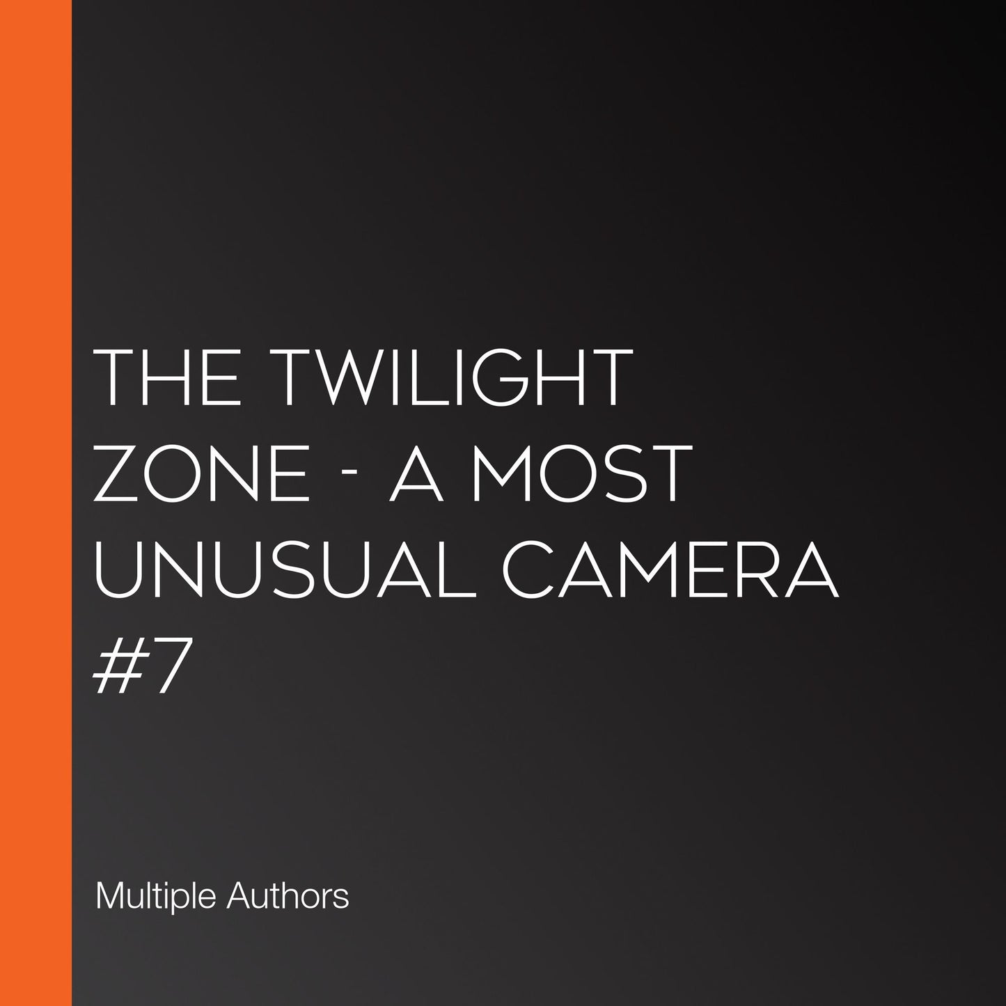 The Twilight Zone - A Most Unusual Camera #7 (Abridged)