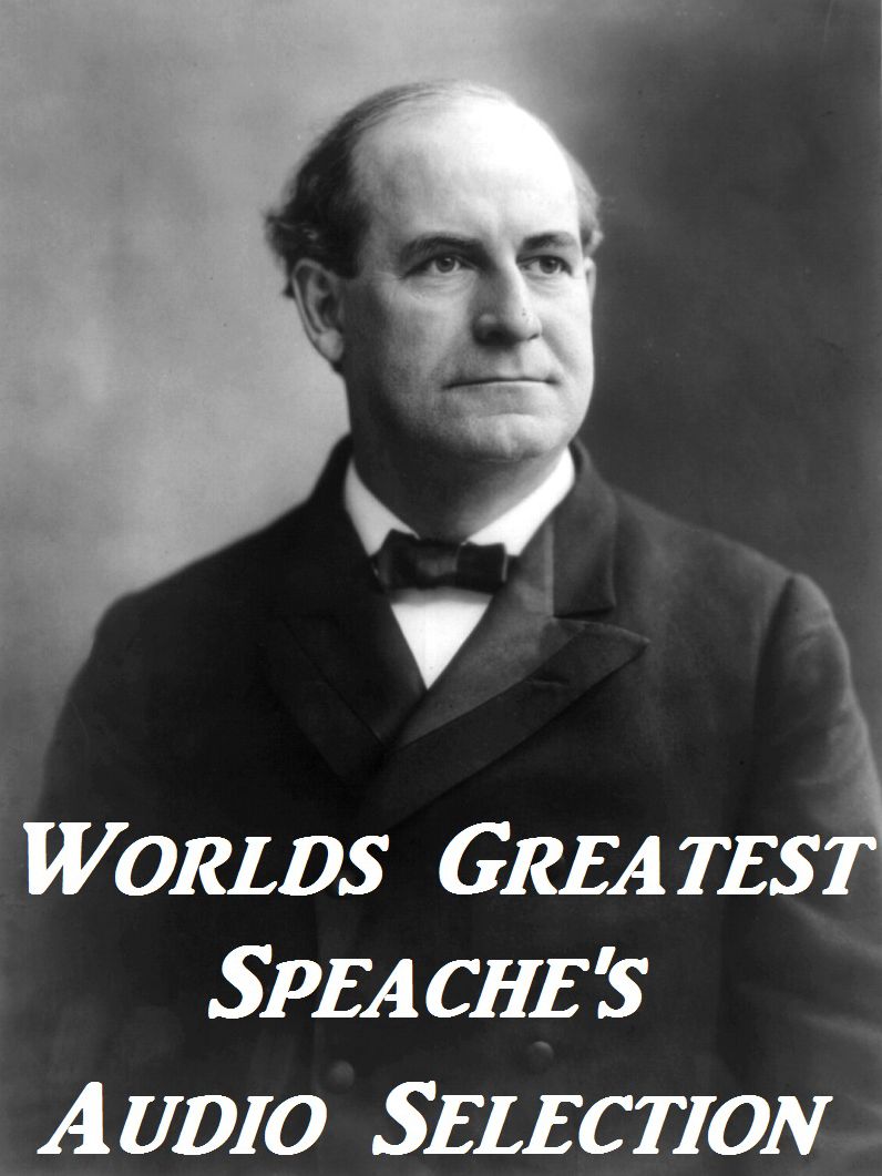 World's Greatest Speeches William Jennings Bryan There Public
