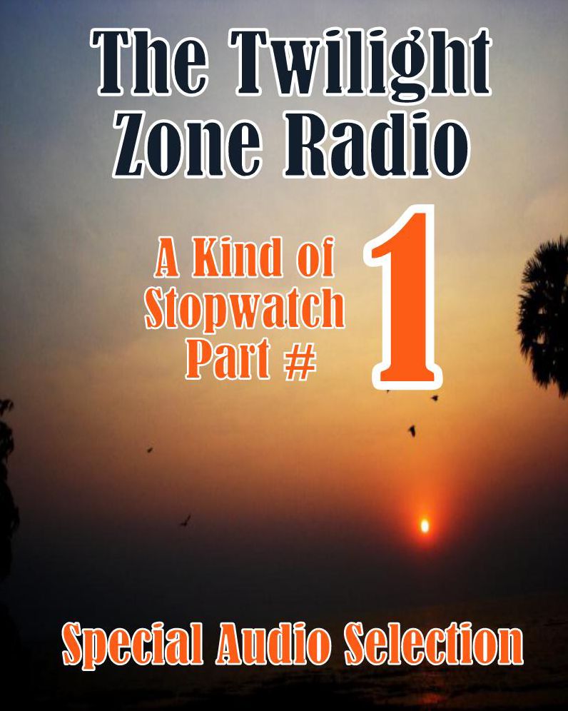 The Twilight Zone Radio - A Kind of Stopwatch Part #1 (Abridged)