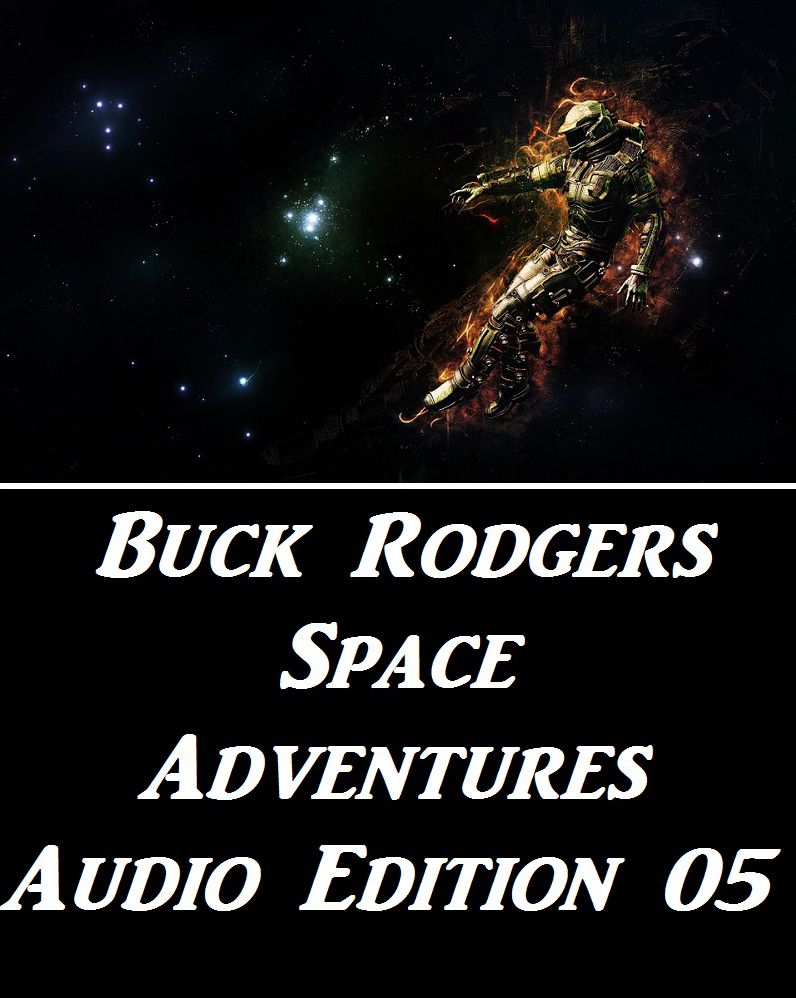 Buck Rodgers Space Adventures Audio Edition 05
