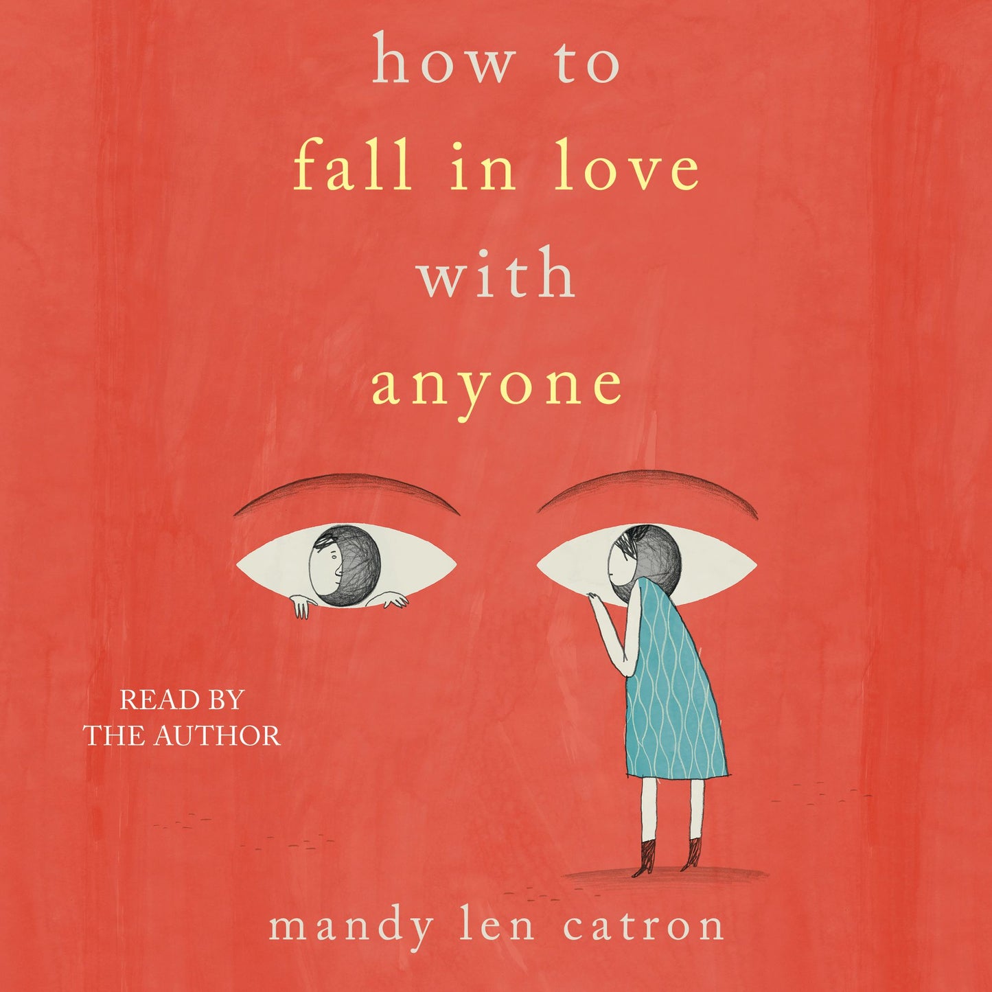 How to Fall in Love with Anyone: Essays