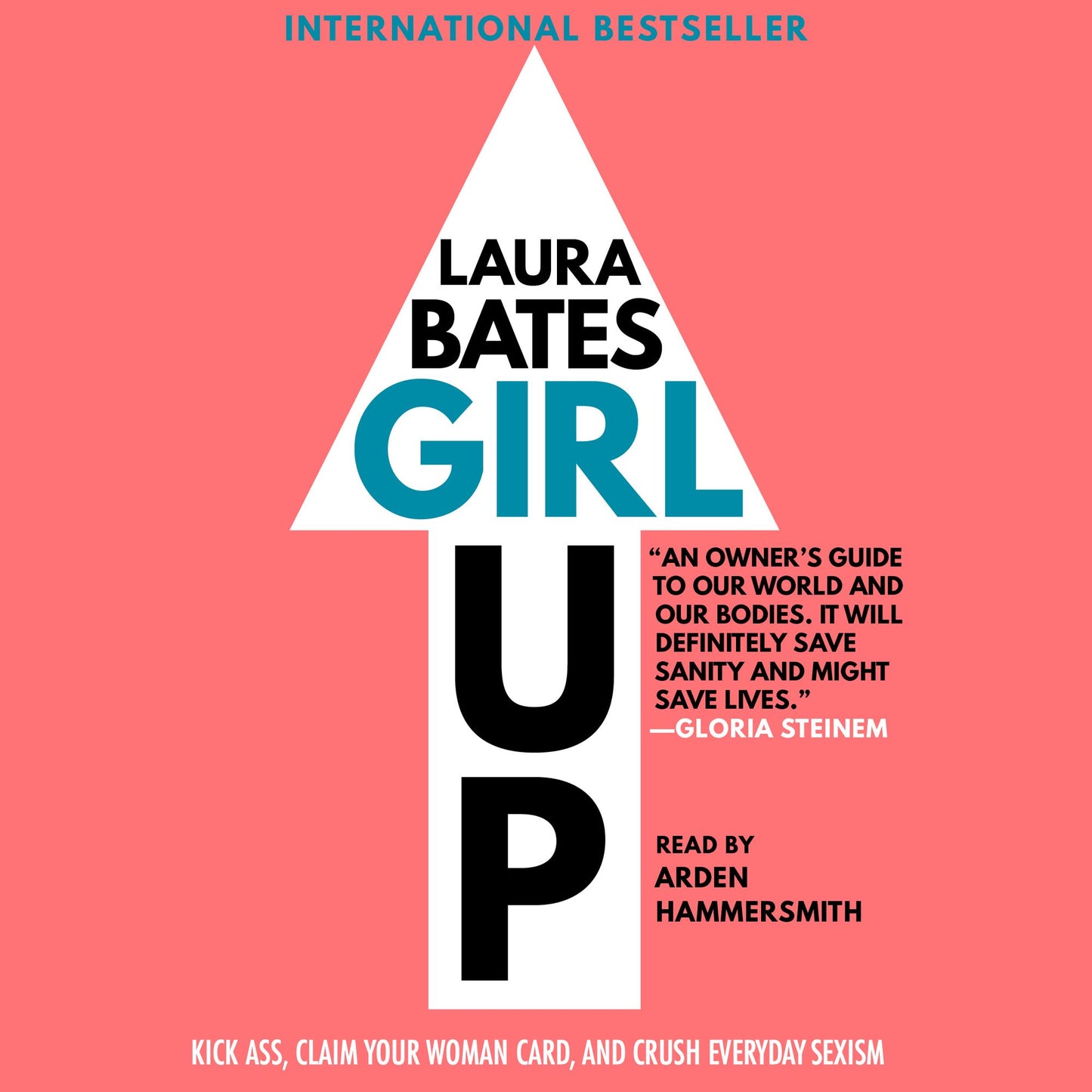 Girl Up: Kick Ass, Claim Your Woman Card, and Crush Everyday Sexism