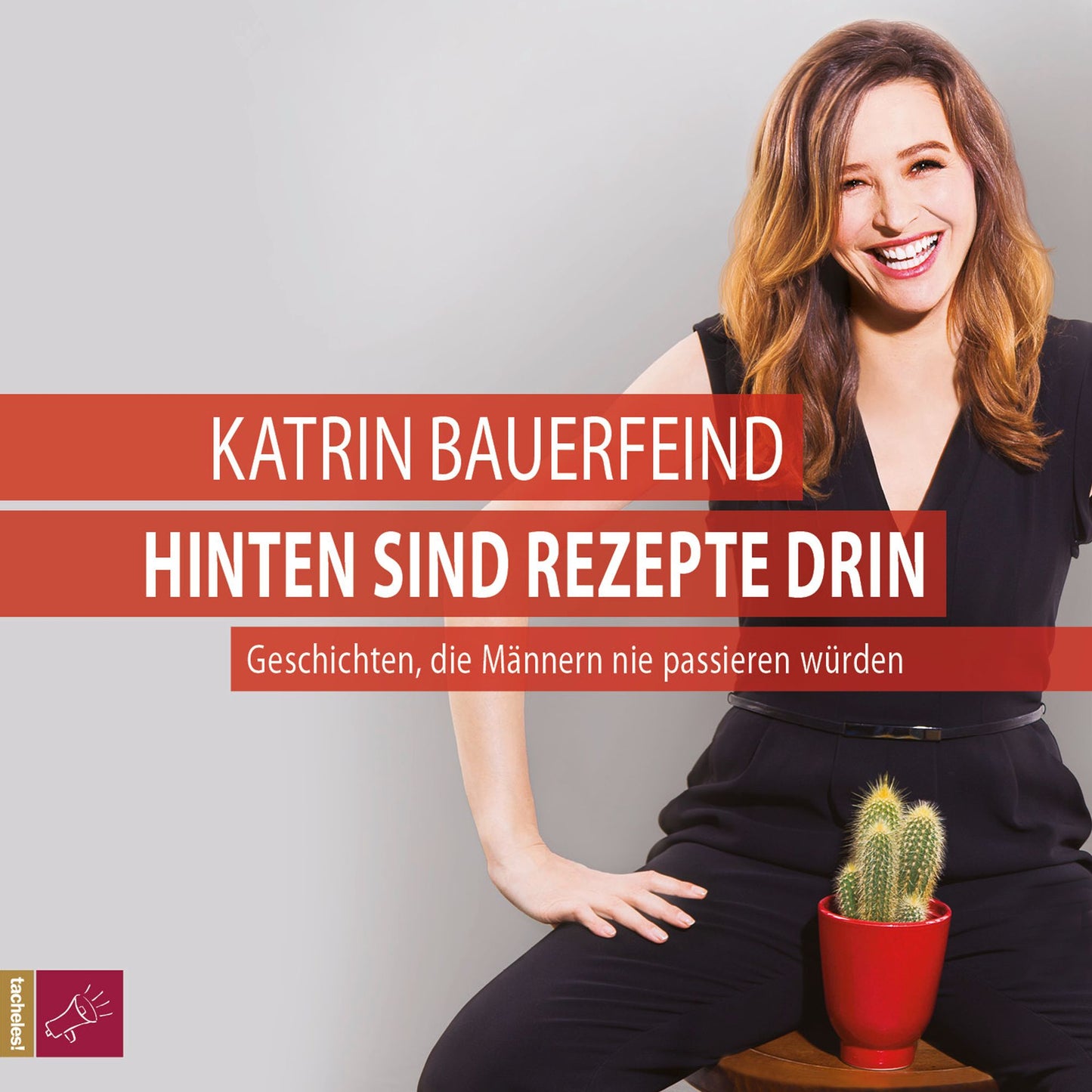 Hinten sind Rezepte drin - Geschichten, die MÃ¤nnern nie passieren wÃ¼rden