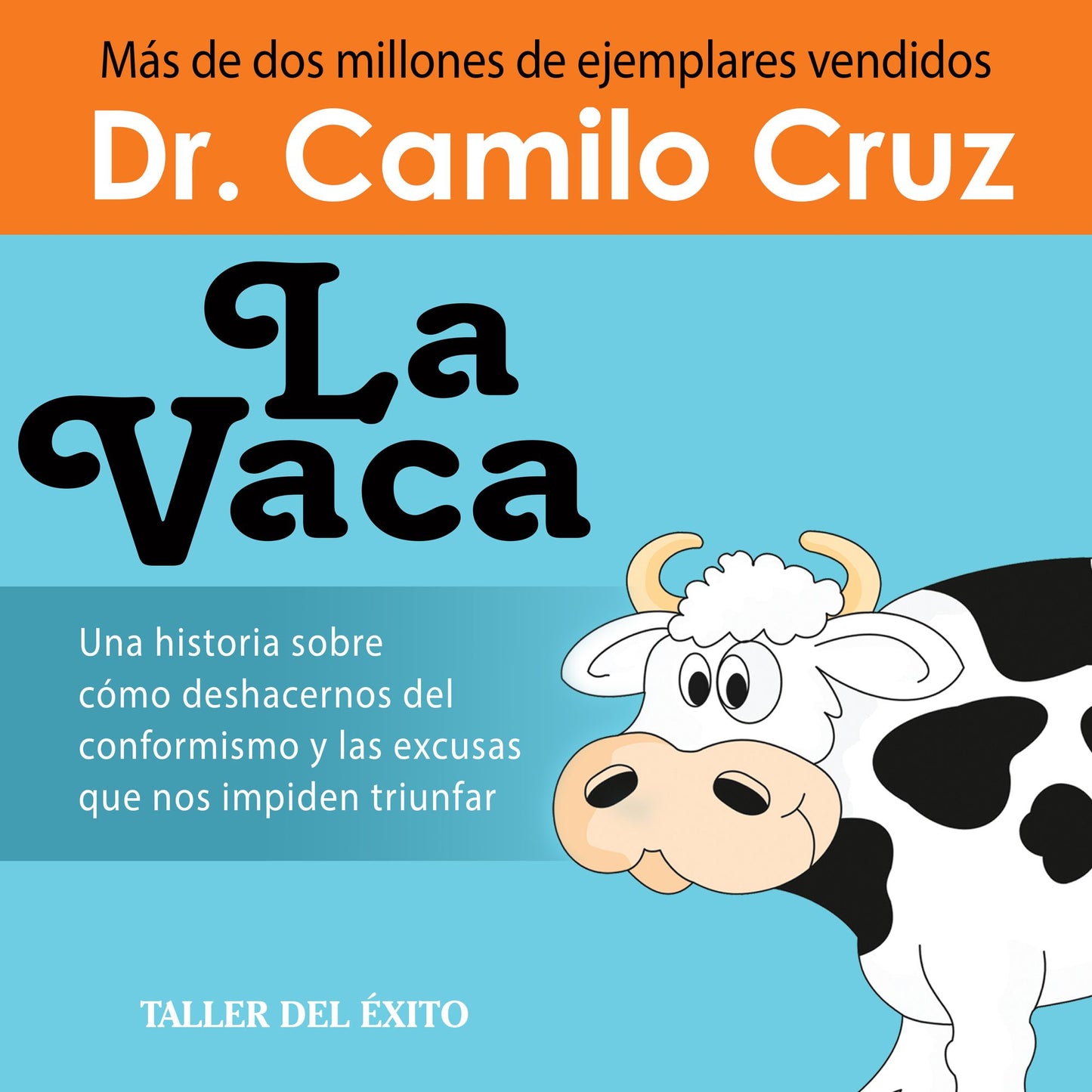La Vaca: Una historia sobre cómo deshacernos del coformismo y las excusas que nos impiden triunfar