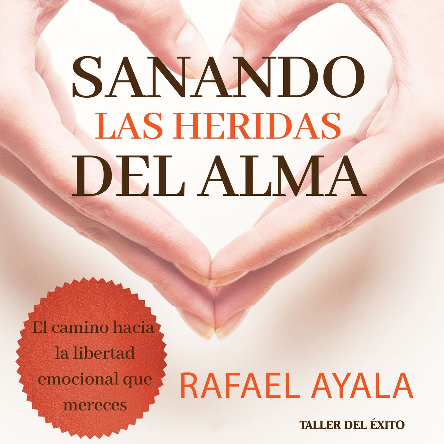 Sanando las heridas del alma: El verdadero concepto del perdón para alcanzar libertad y paz interior