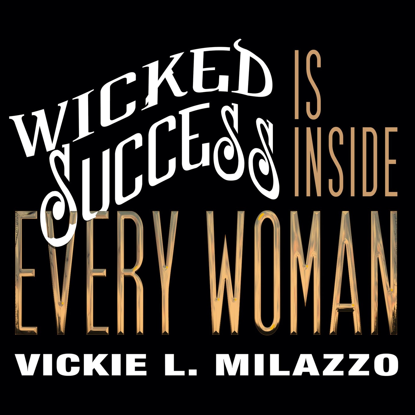 Wicked Success Is Inside Every Woman