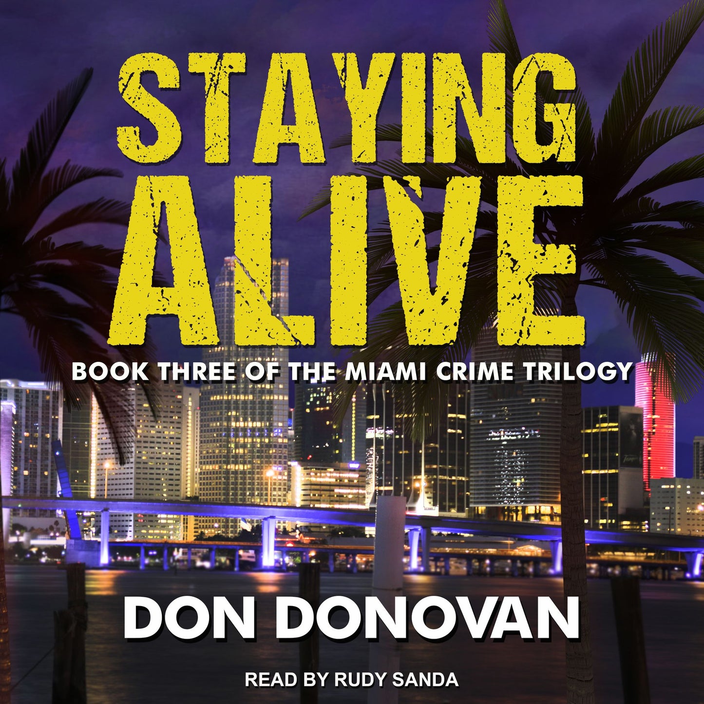 Staying Alive: Miami Crime Trilogy, Book 3
