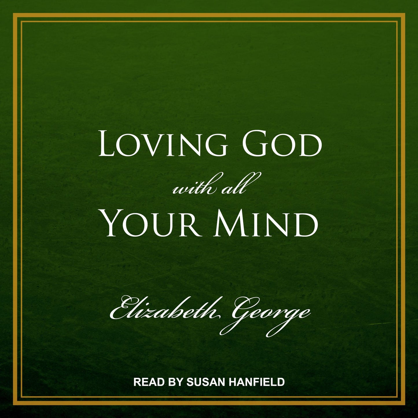 Loving God with All Your Mind