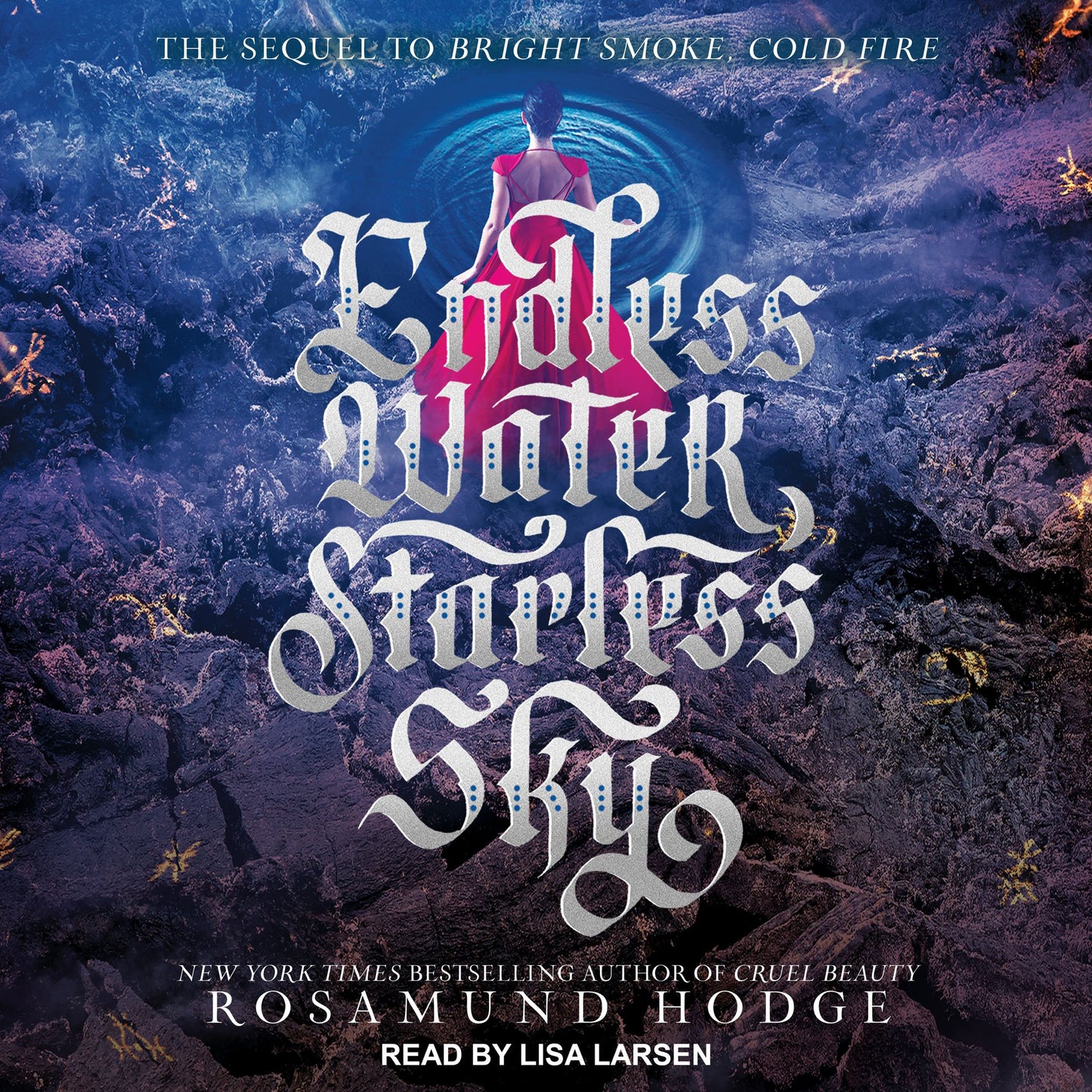 Endless Water, Starless Sky: Bright Smoke, Cold Fire Series, Book 2