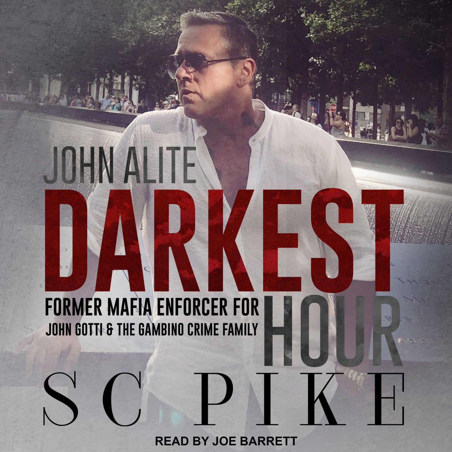 Darkest Hour: John Alite: Former Mafia Enforcer for John Gotti and the Gambino Crime Family