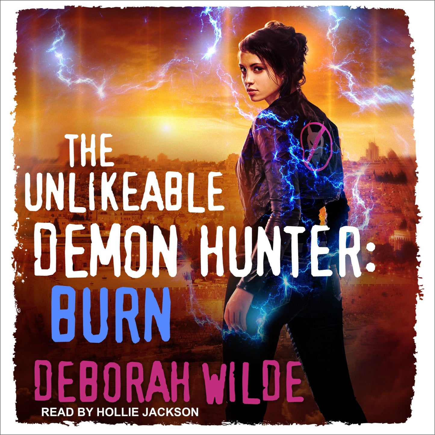 The Unlikeable Demon Hunter: Burn: A Snarky Urban Fantasy Romance