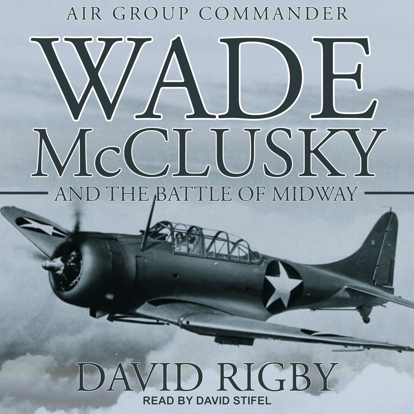 Wade McClusky and the Battle of Midway: Air Group Commander