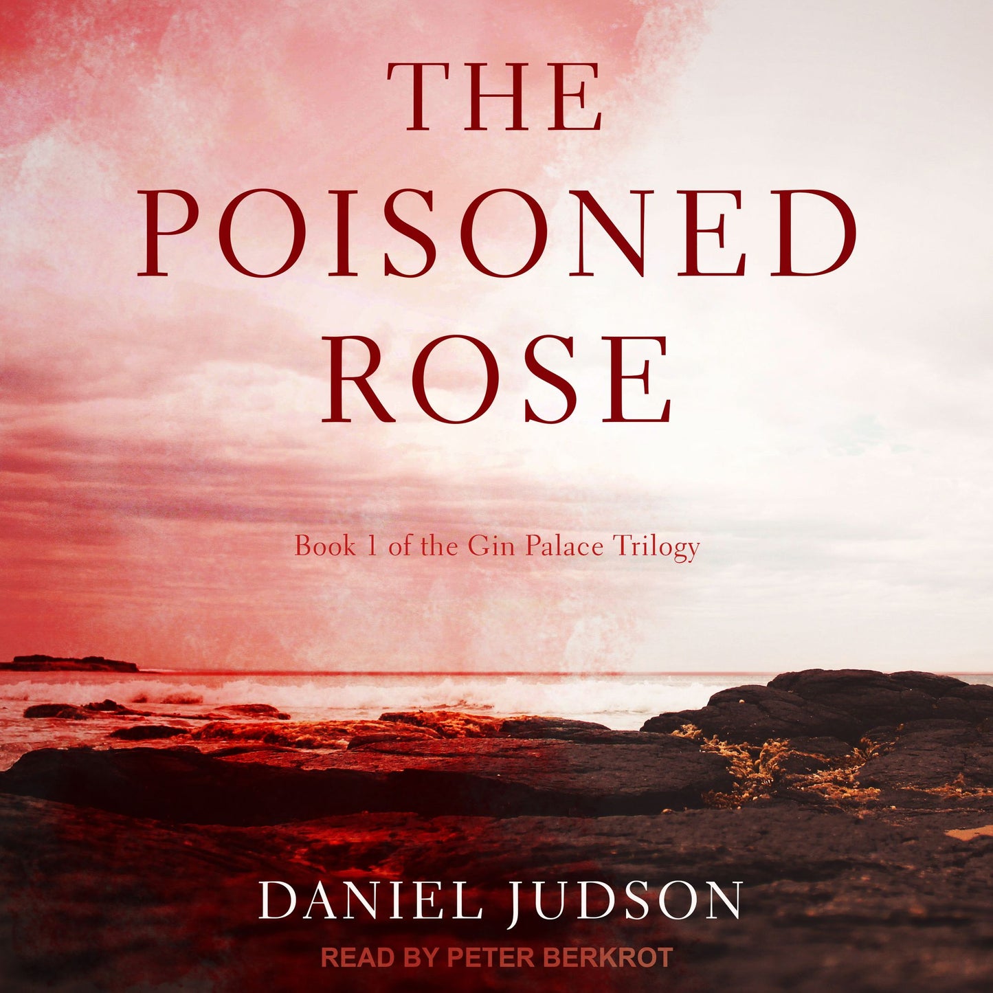 The Poisoned Rose: Book 1 of the Gin Palace Trilogy