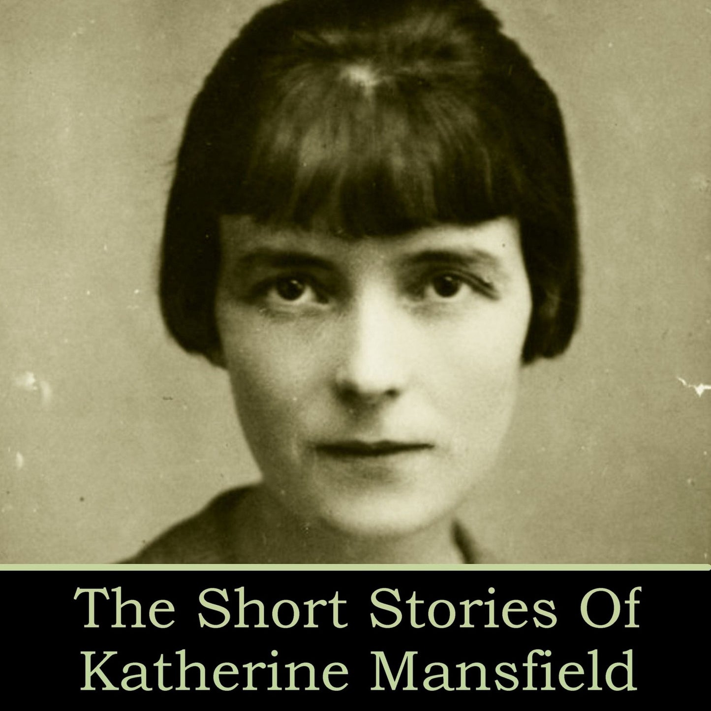 The Short Stories of Katherine Mansfield: The Garden Party; Life of Ma Parker; Mr. and Mrs. Dove