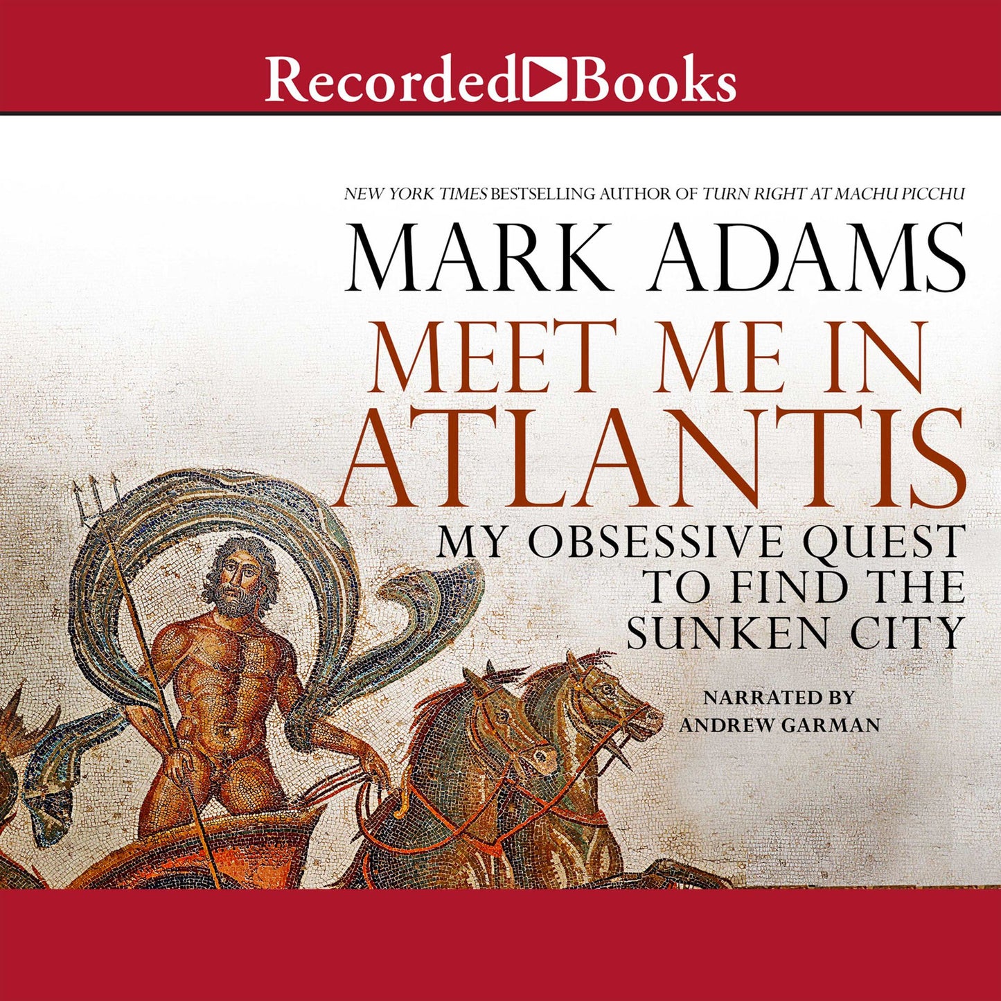 Meet Me in Atlantis: My Quest to Find the 2,000-Year-Old Sunken City