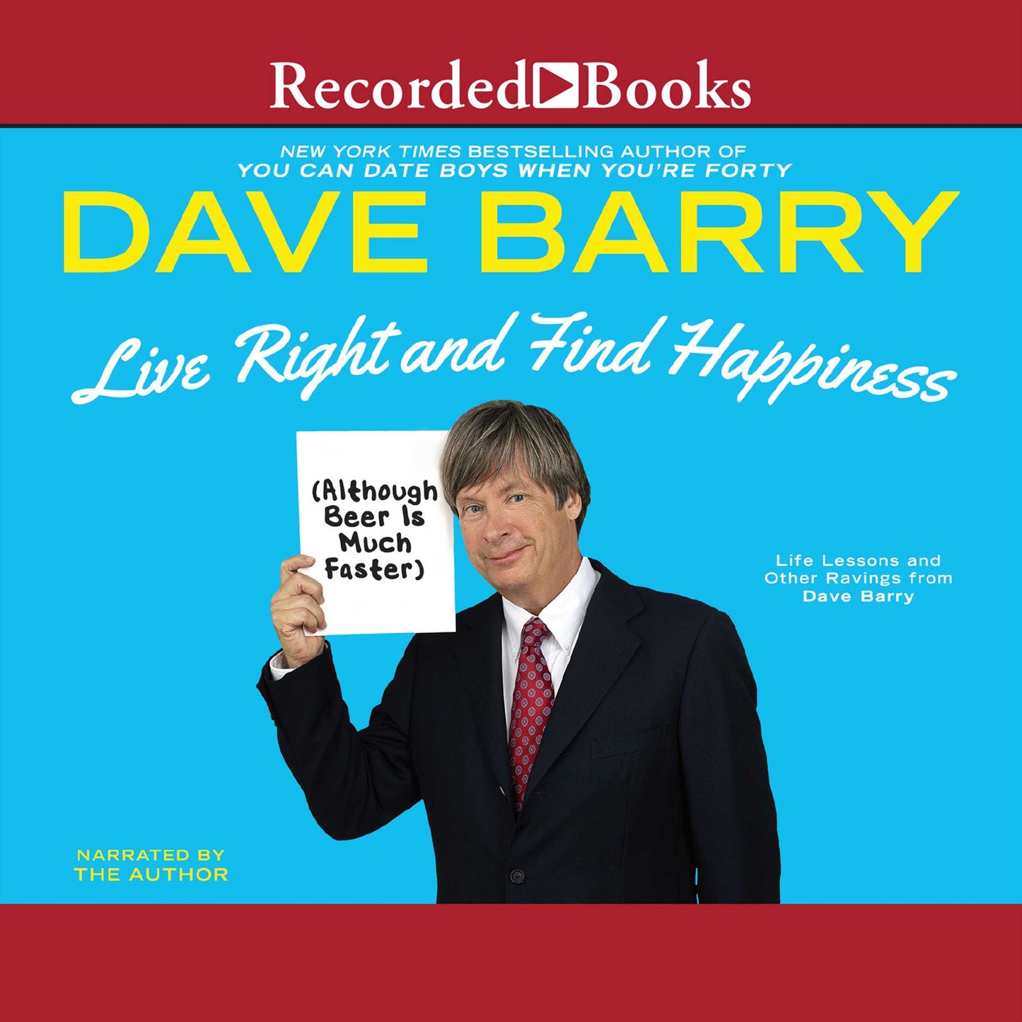 Live Right and Find Happiness (Although Beer is Much Faster): Life Lessons from Dave Barry