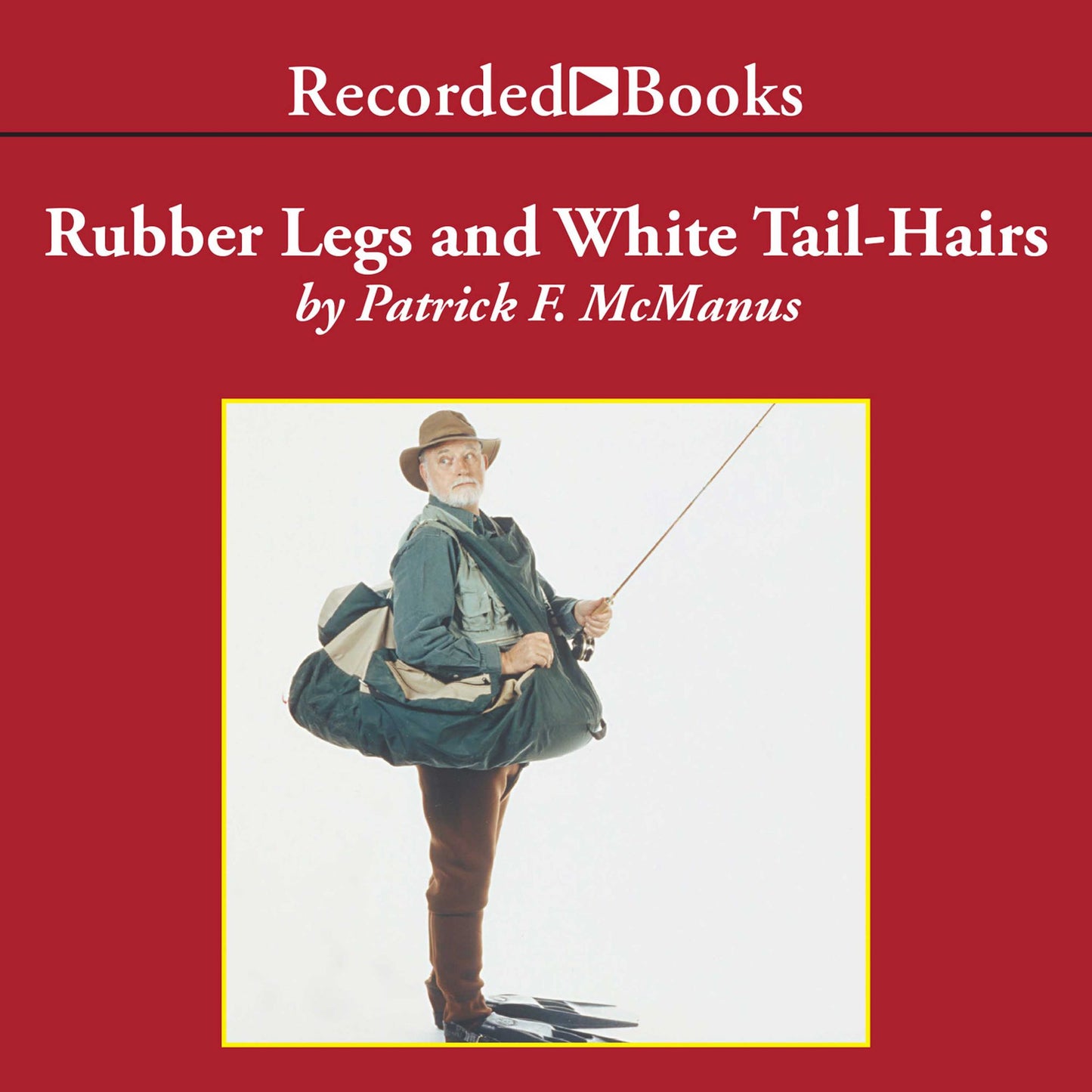 Rubber Legs and White Tail-Hairs