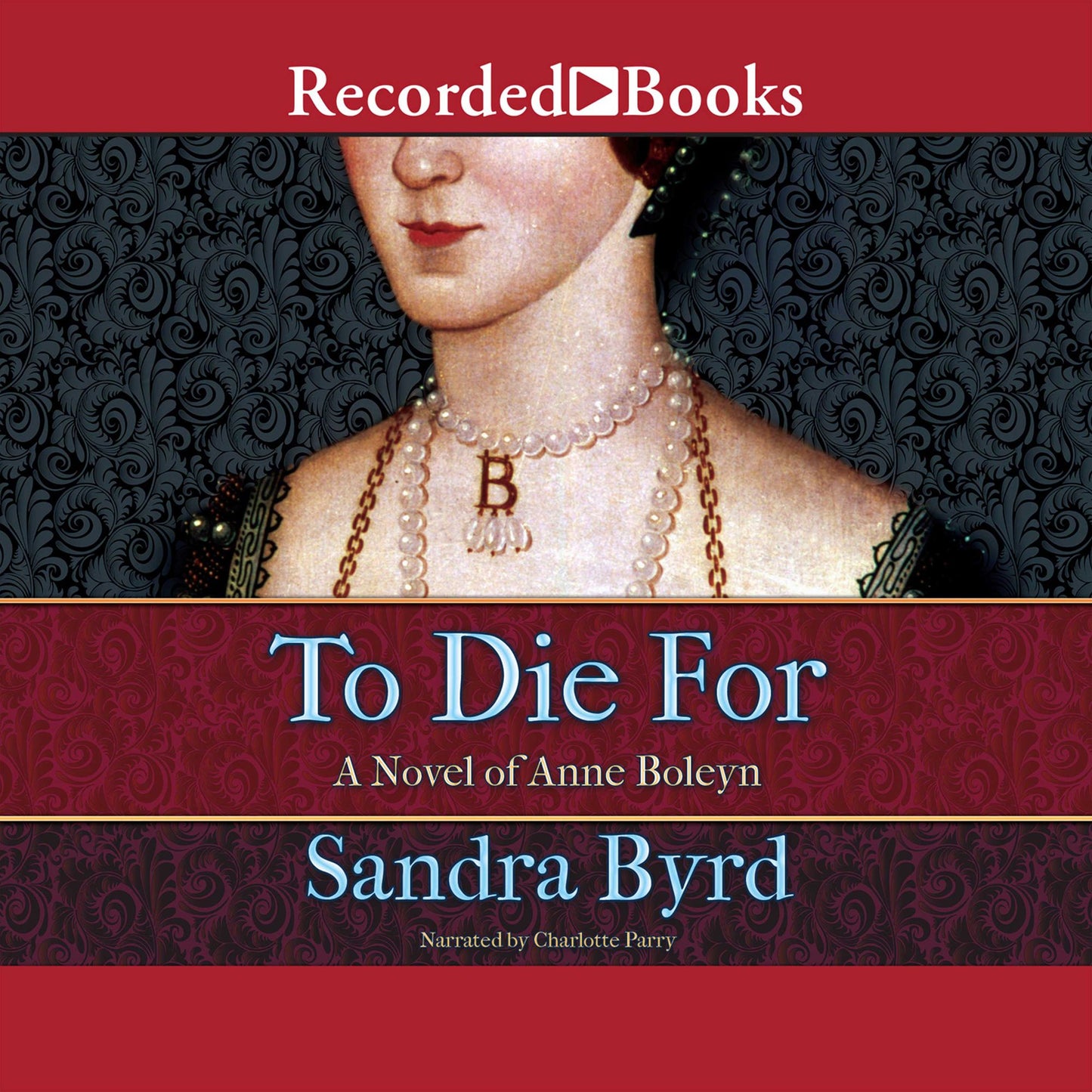 To Die For : A Novel of Anne Boleyn