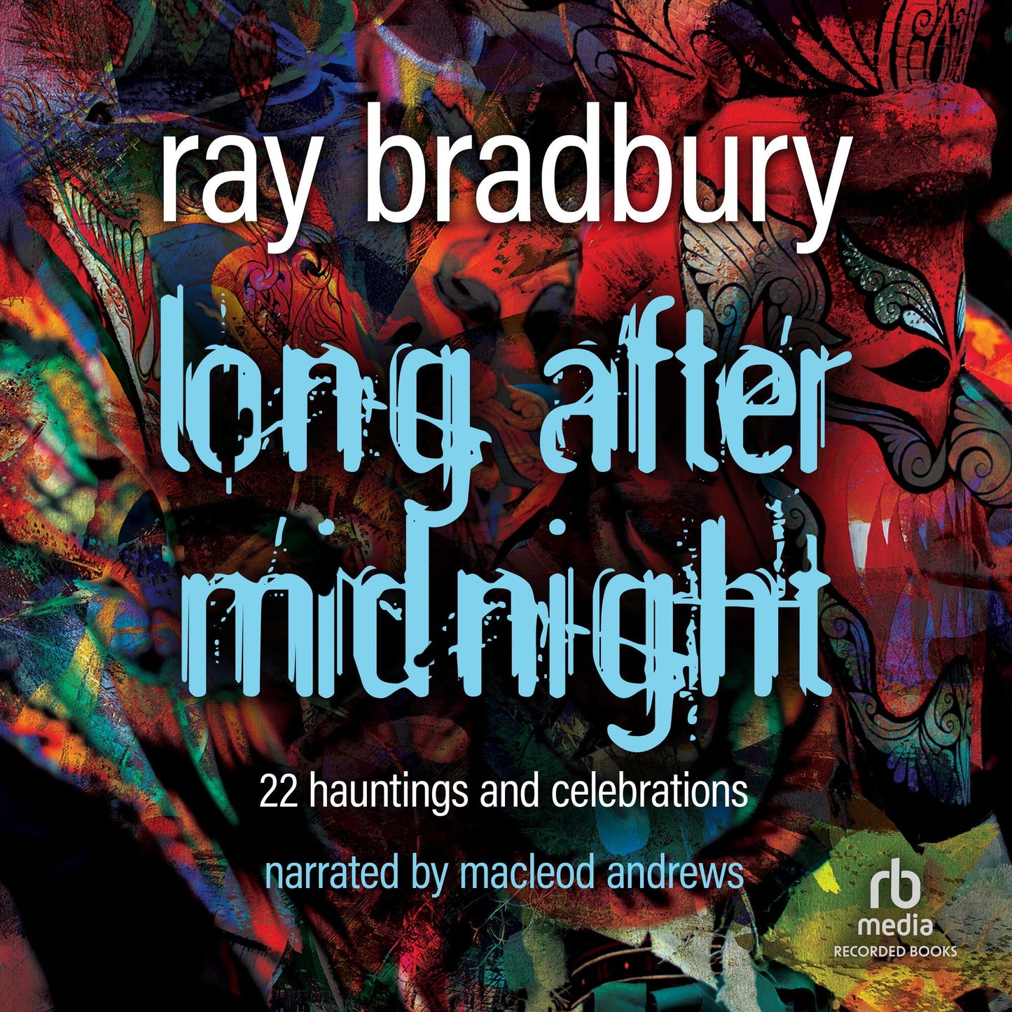 Long After Midnight: 22 Hauntings and Celebrations