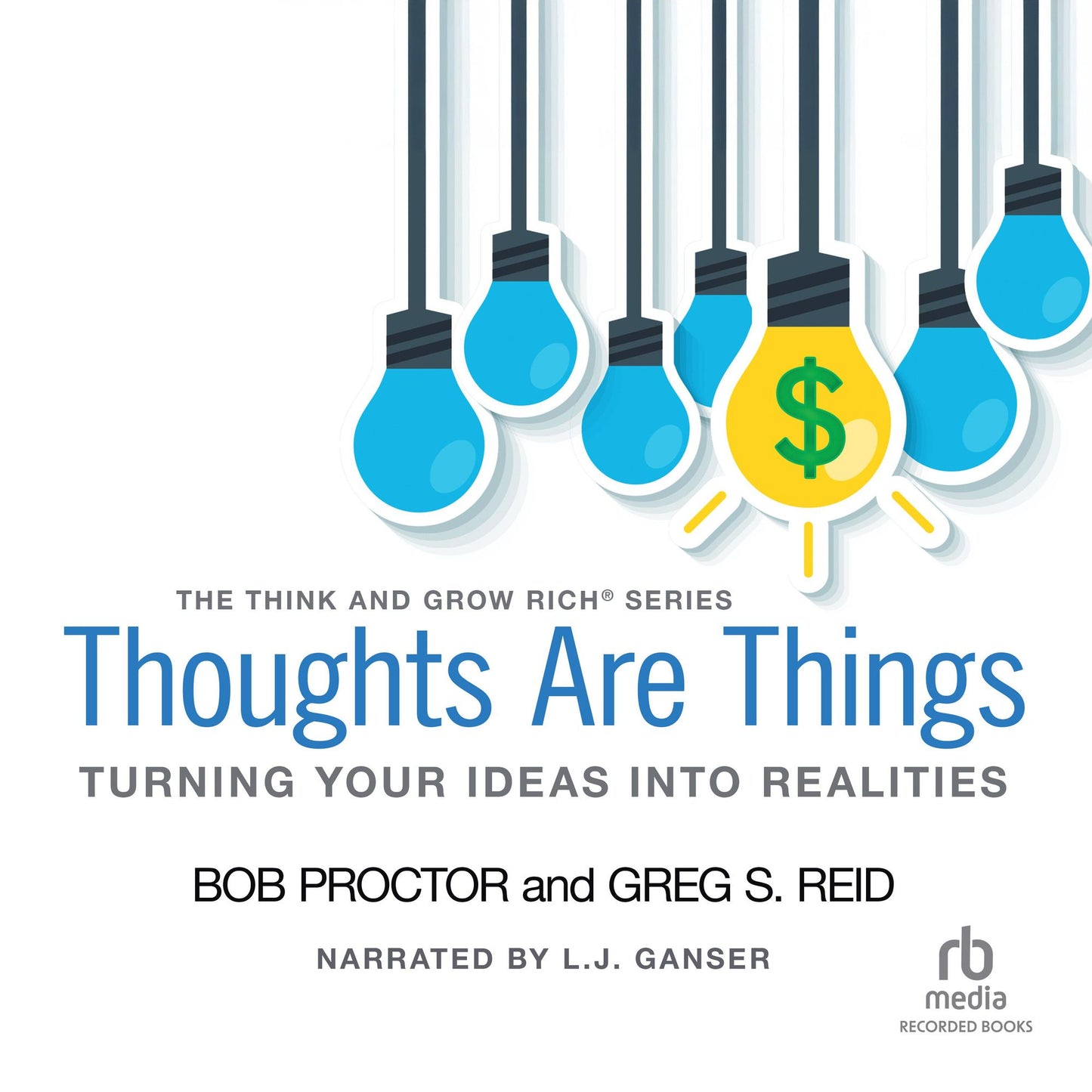 Thoughts Are Things: Turning Your Idea Into Realities, The Think and Grow Rich® series