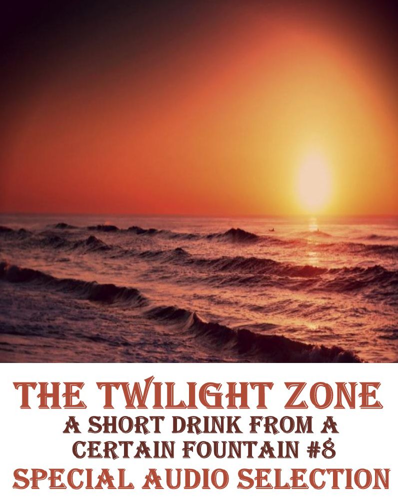 The Twilight Zone - A Short Drink from a Certain Fountain #8 (Abridged)