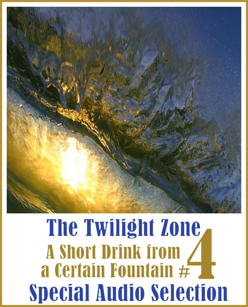 The Twilight Zone - A Short Drink from a Certain Fountain #4 (Abridged)