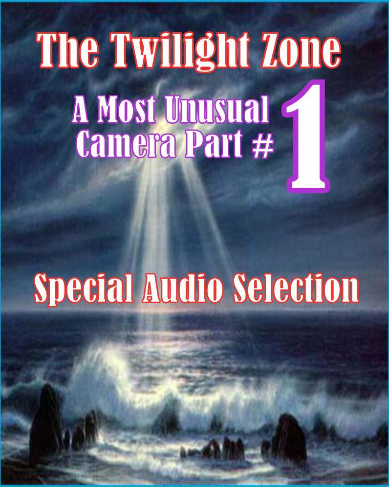 The Twilight Zone - A Most Unusual Camera Part #1 (Abridged)
