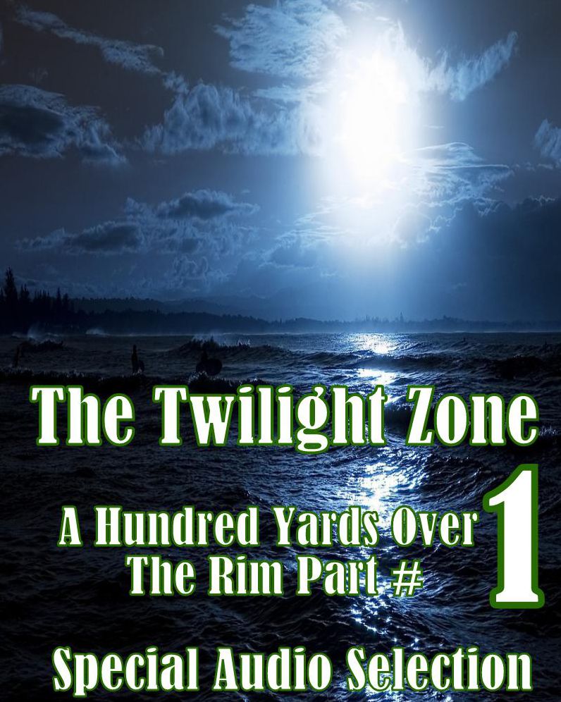 The Twilight Zone - A Hundred Yards Over The Rim Part #1 (Abridged)