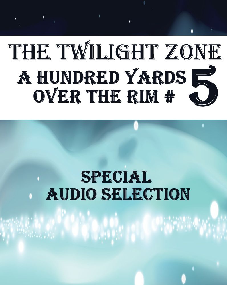 The Twilight Zone - A Hundred Yards Over The Rim #5 (Abridged)