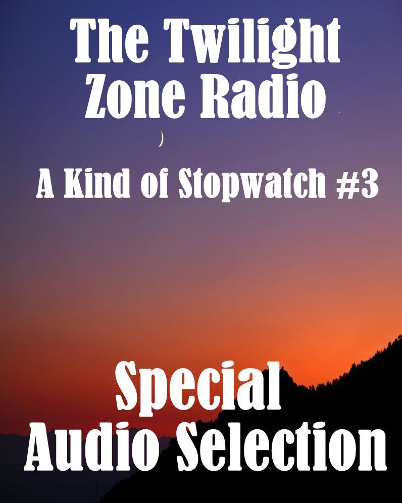 The Twilight Zone Radio - A Kind of Stopwatch #3 (Abridged)