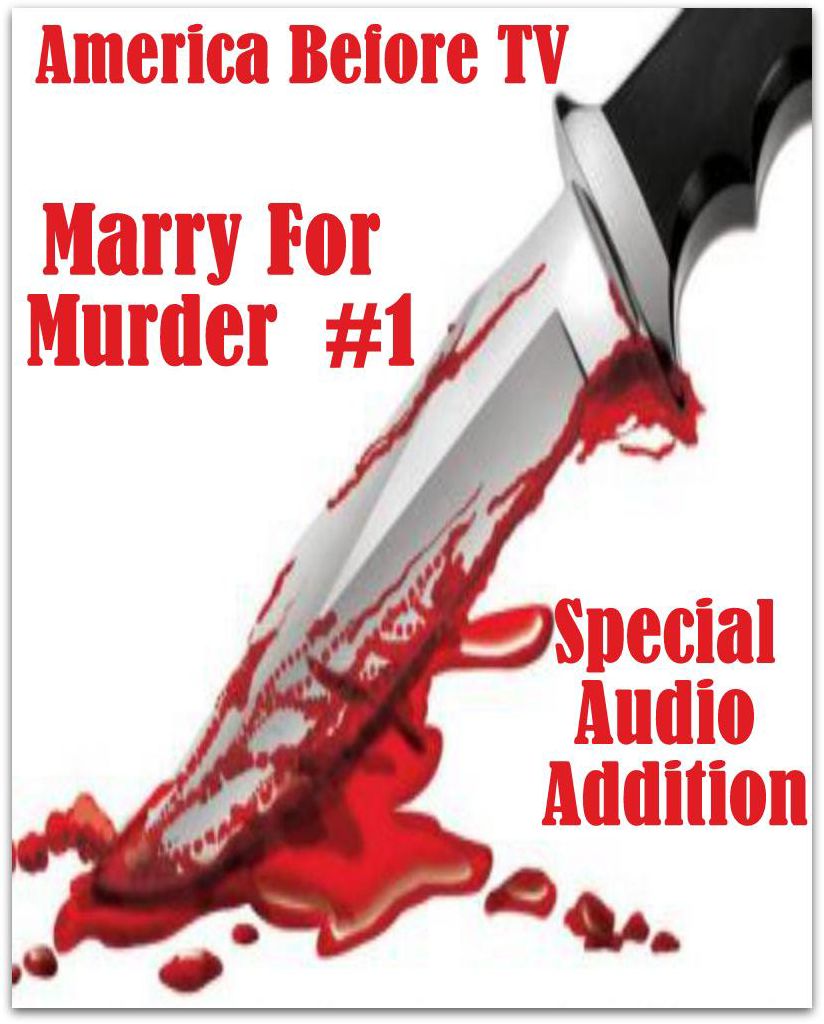 America Before TV - Marry For Murder #1 (Abridged)