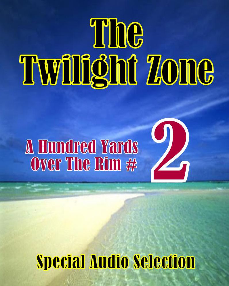 The Twilight Zone - A Hundred Yards Over The Rim #2 (Abridged)