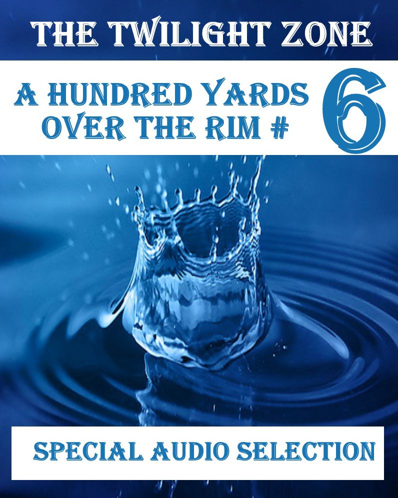 The Twilight Zone - A Hundred Yards Over The Rim #6 (Abridged)