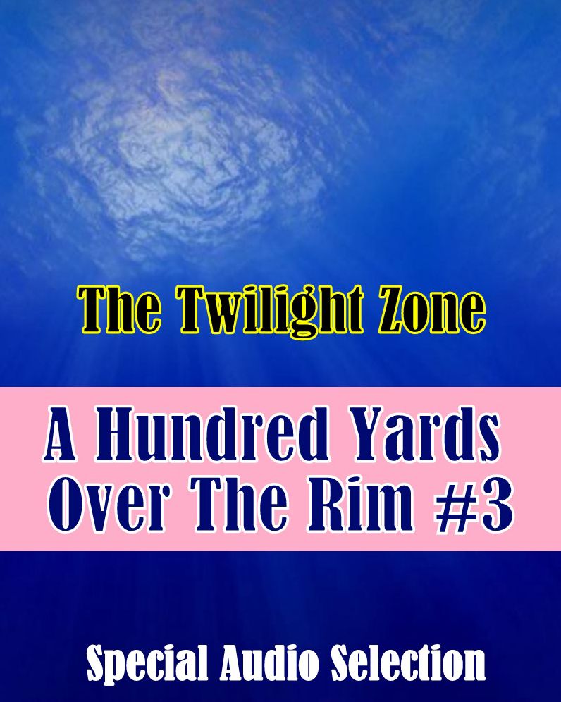 The Twilight Zone - A Hundred Yards Over The Rim #3 (Abridged)