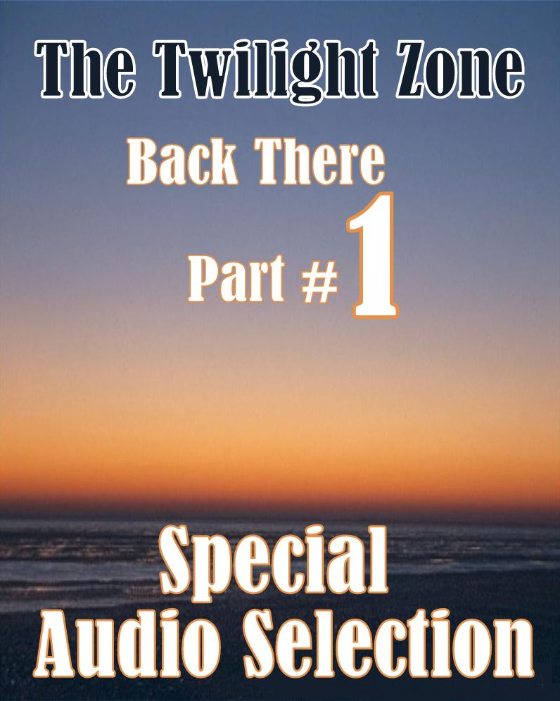 The Twilight Zone - Back There Part #1 (Abridged)