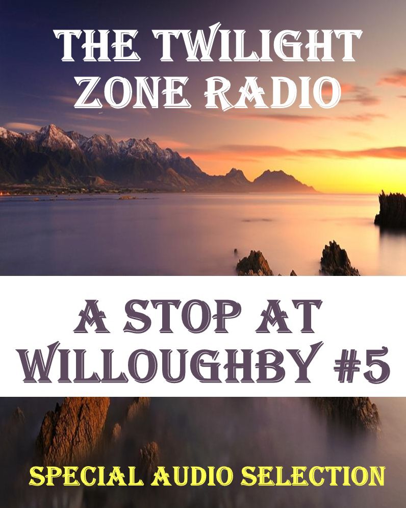 The Twilight Zone Radio - A Stop at Willoughby #5 (Abridged)