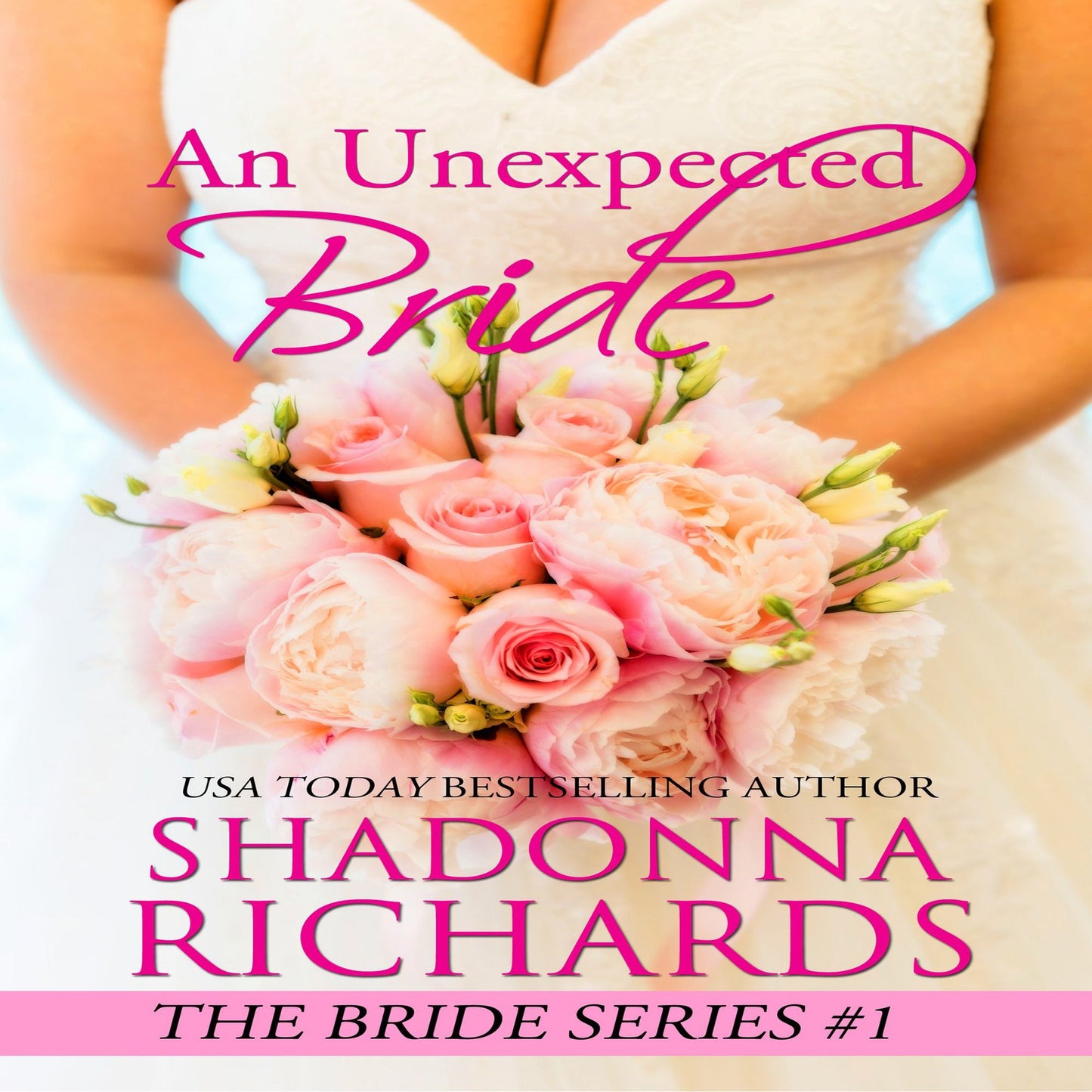 Unexpected Bride, An (A Feel Good Romantic Comedy)