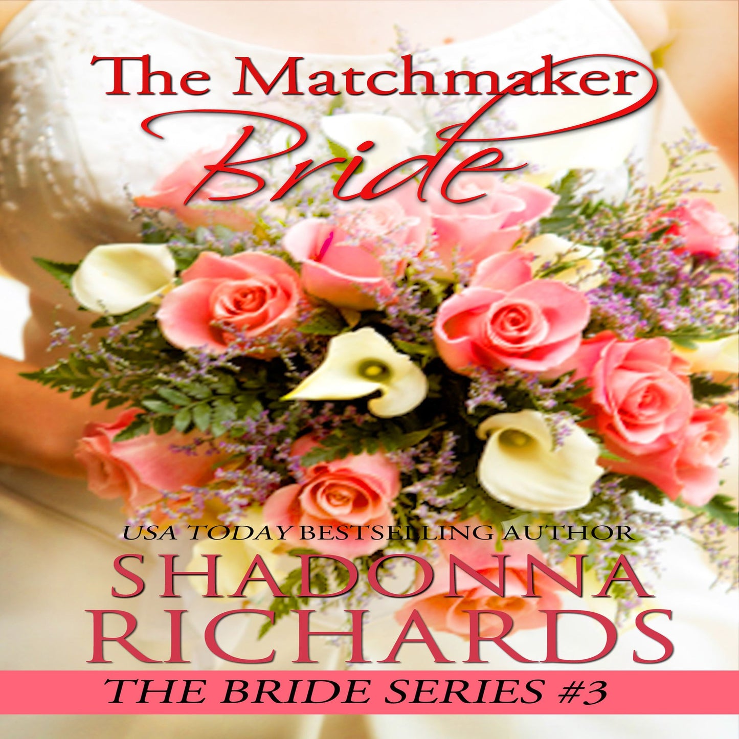 Matchmaker Bride, The (A Feel Good Romantic Comedy)