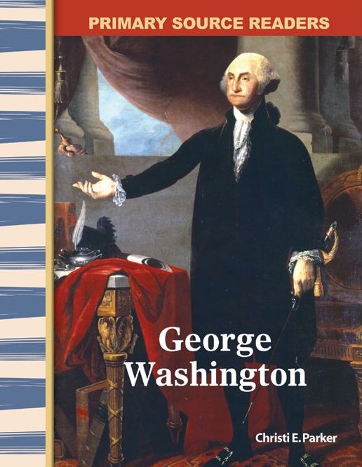 George Washington: Primary Source Readers
