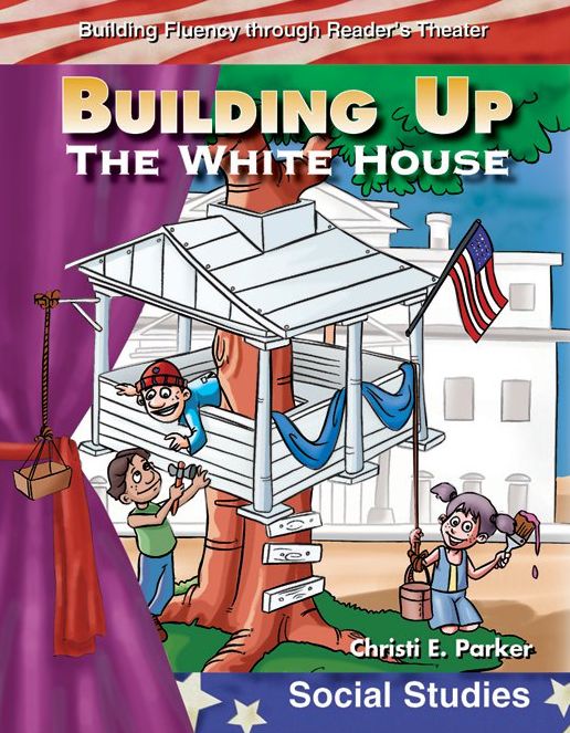 Building Up the White House: Building Fluency through Reader's Theater