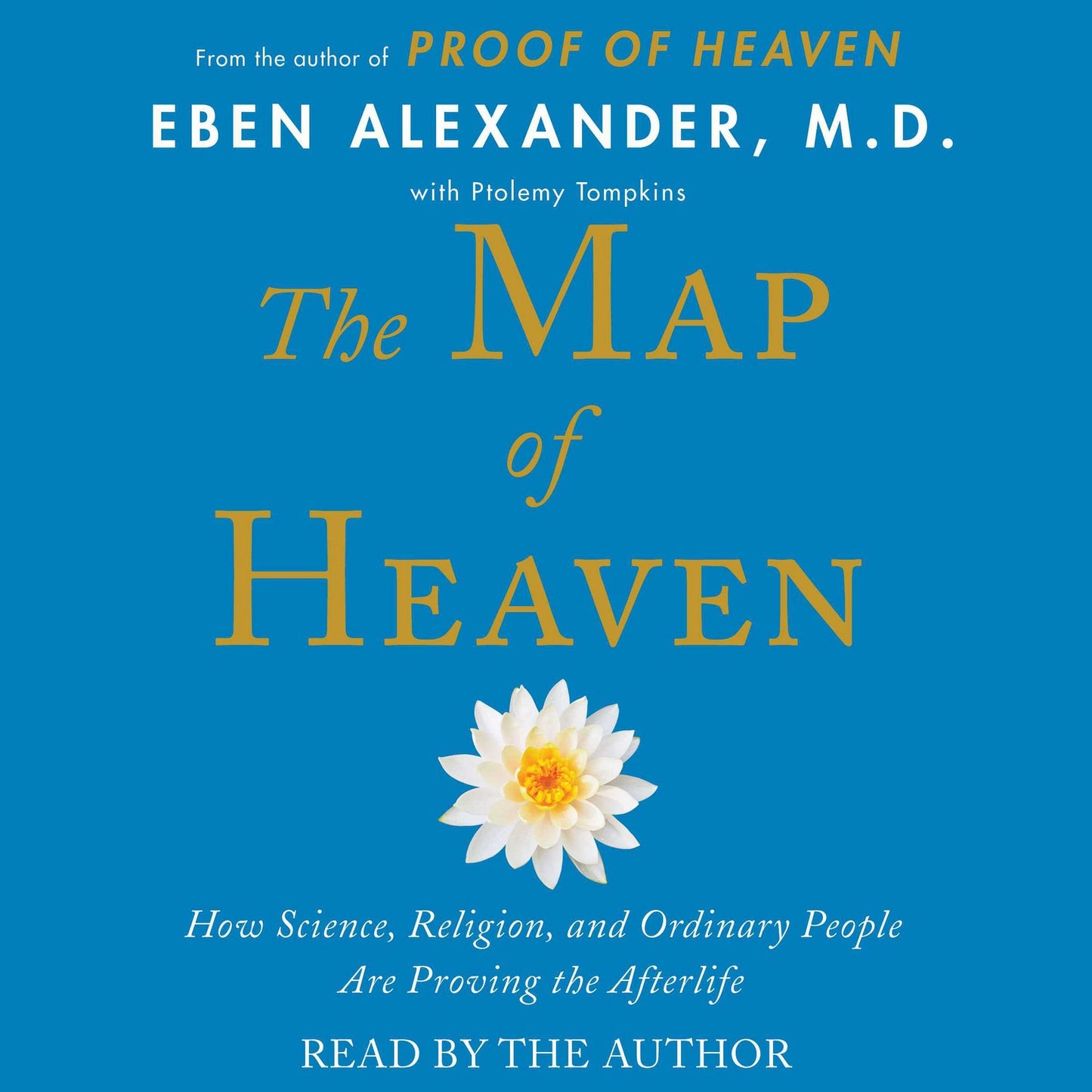 The Map of Heaven: How Science, Religion, and Ordinary People Are Proving That the World Beyond Is Real