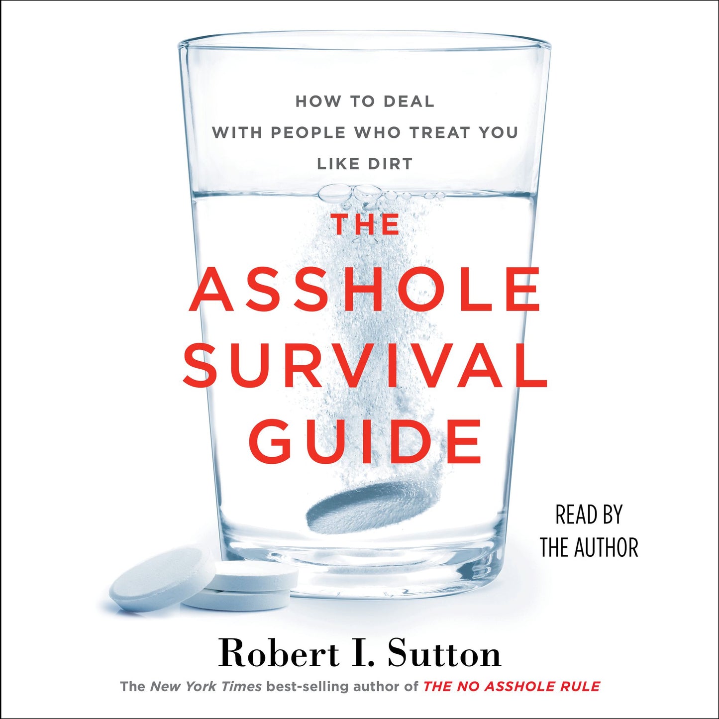 The Asshole Survival Guide: How to Deal with People Who Treat You Like Dirt