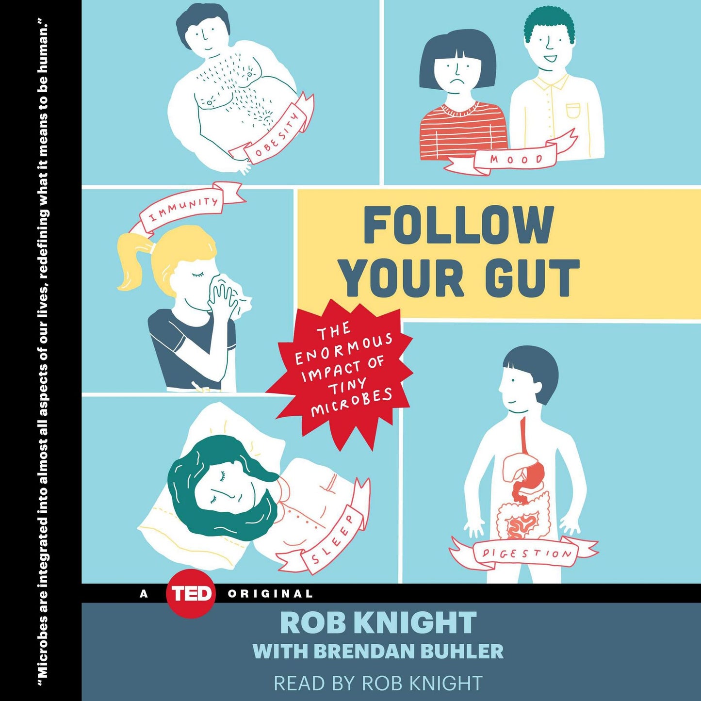 Follow Your Gut: How the Ecosystem in Your Gut Determines Your Health, Mood, and More