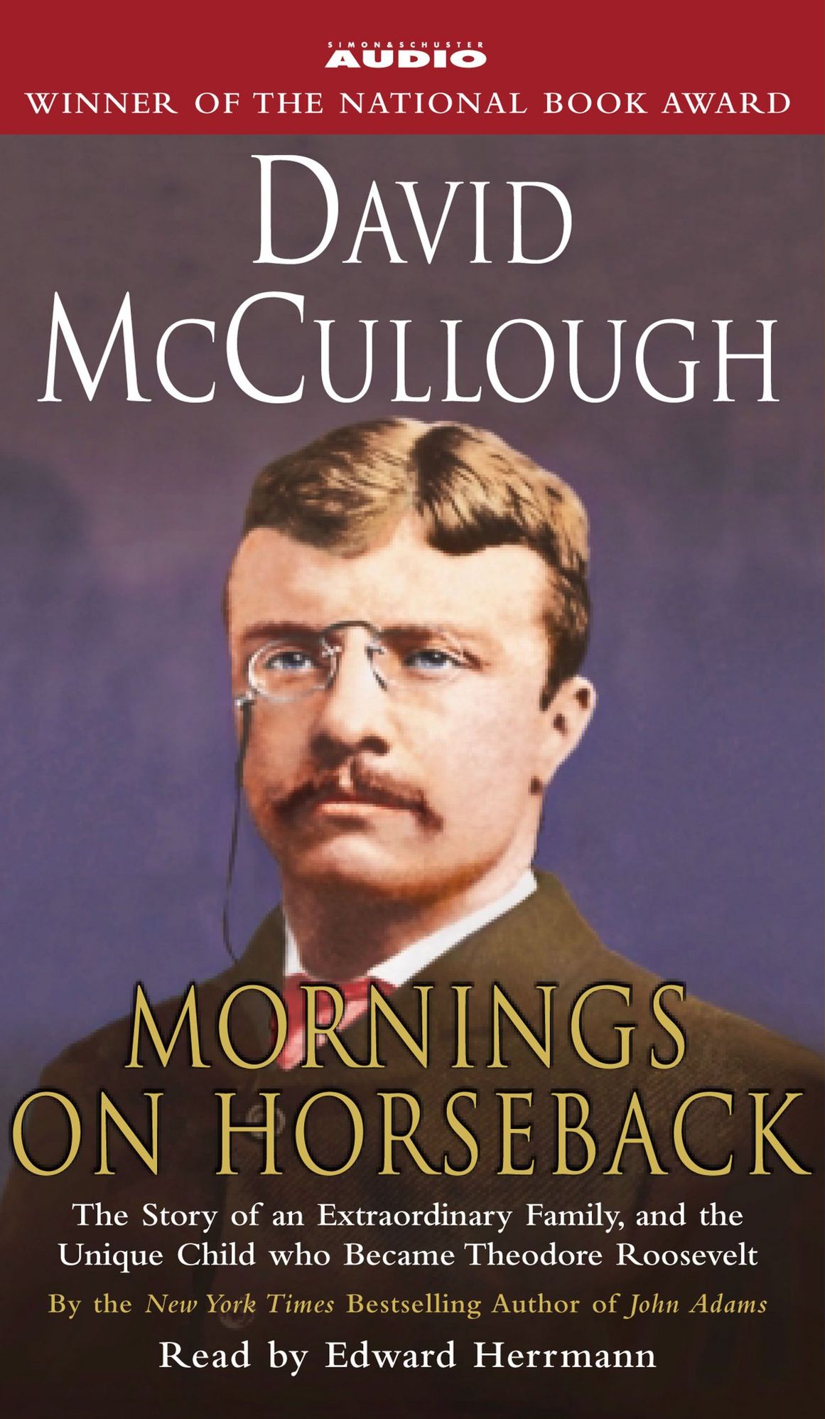 Mornings On Horseback: The Story of an Extraordinary Family, a Vanished Way of Life, and the Unique Child Who Became Theodore Roosevelt (Abridged)
