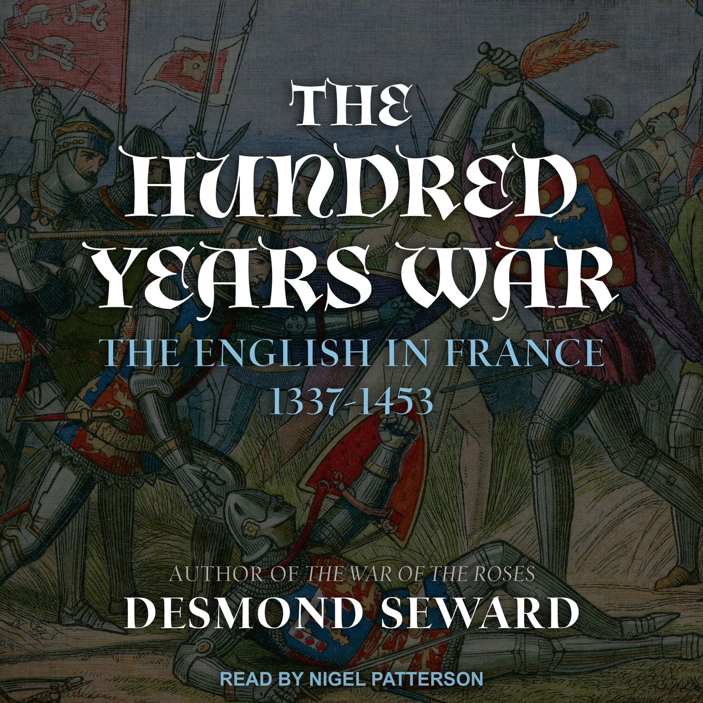 The Hundred Years War: The English in France 1337-1453