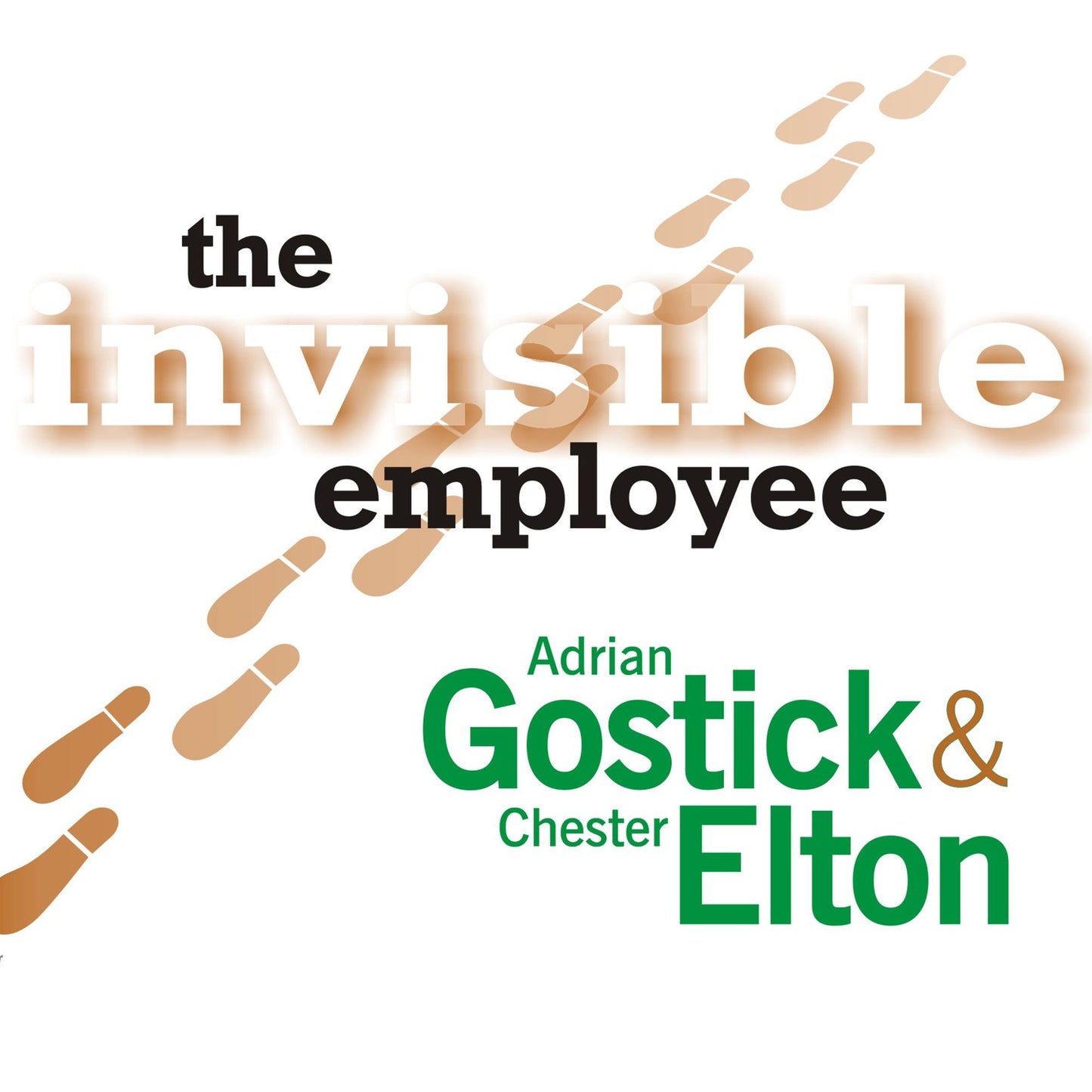 The Invisible Employee: Realizing the Hidden Potential In Everyone