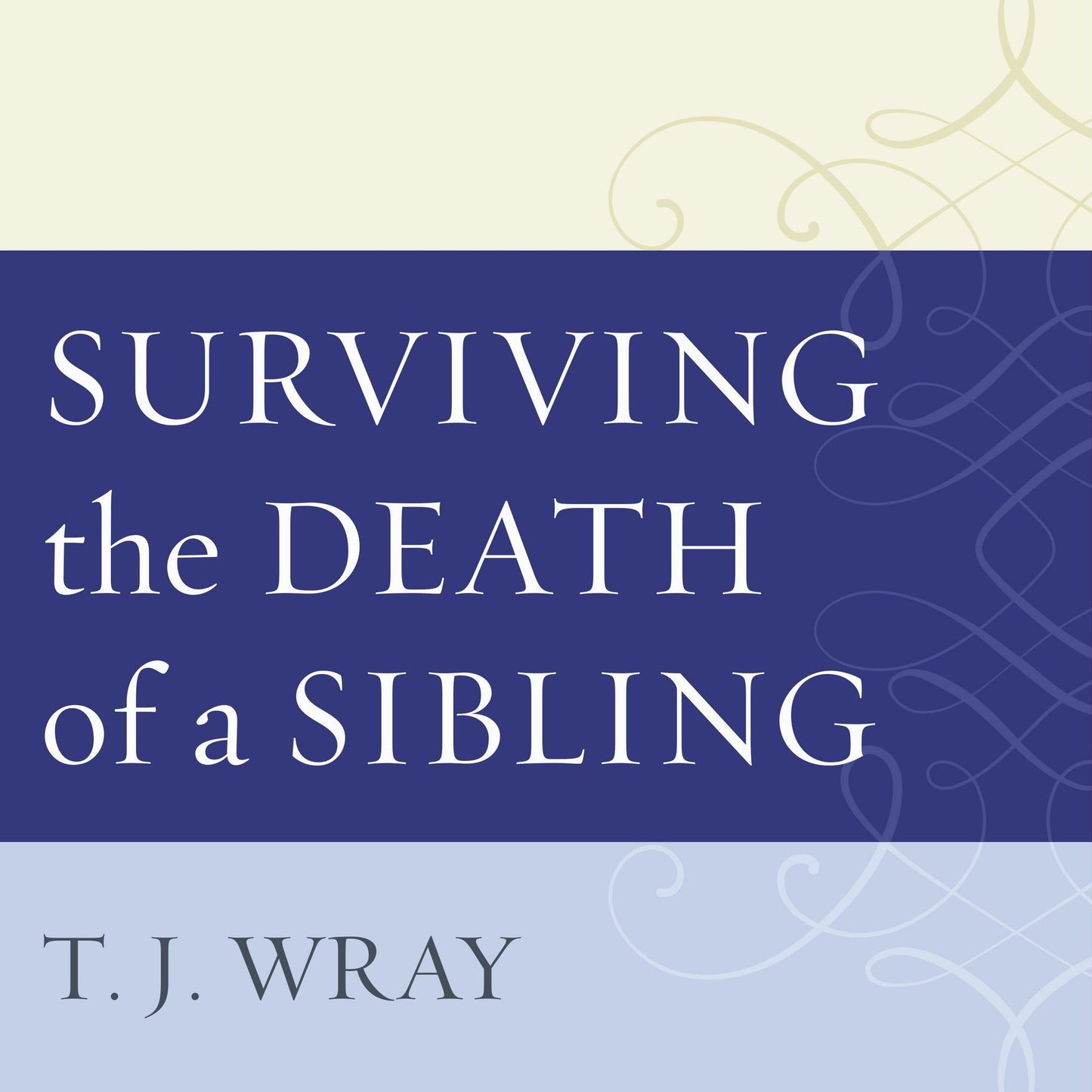 Surviving the Death of a Sibling: Living Through Grief When an Adult Brother or Sister Dies